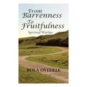 From Barrenness To Fruitfulness Pastor Bola Oyedele
